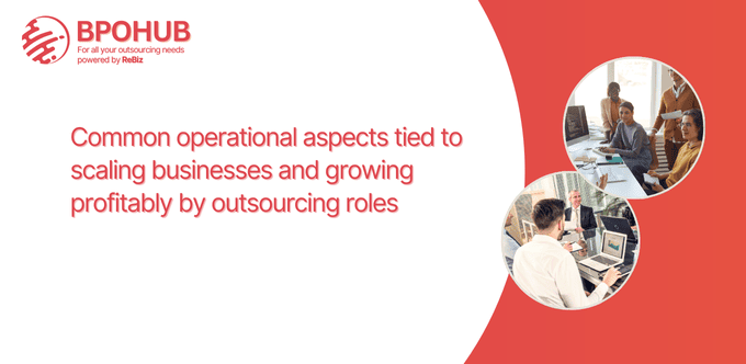 Common operational aspects tied to scaling businesses and growing profitably by outsourcing roles